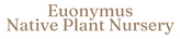 Euonymus Native Plant Nursery - Home